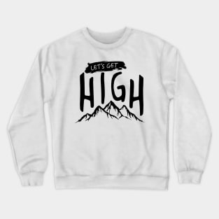 Let's Get High Crewneck Sweatshirt